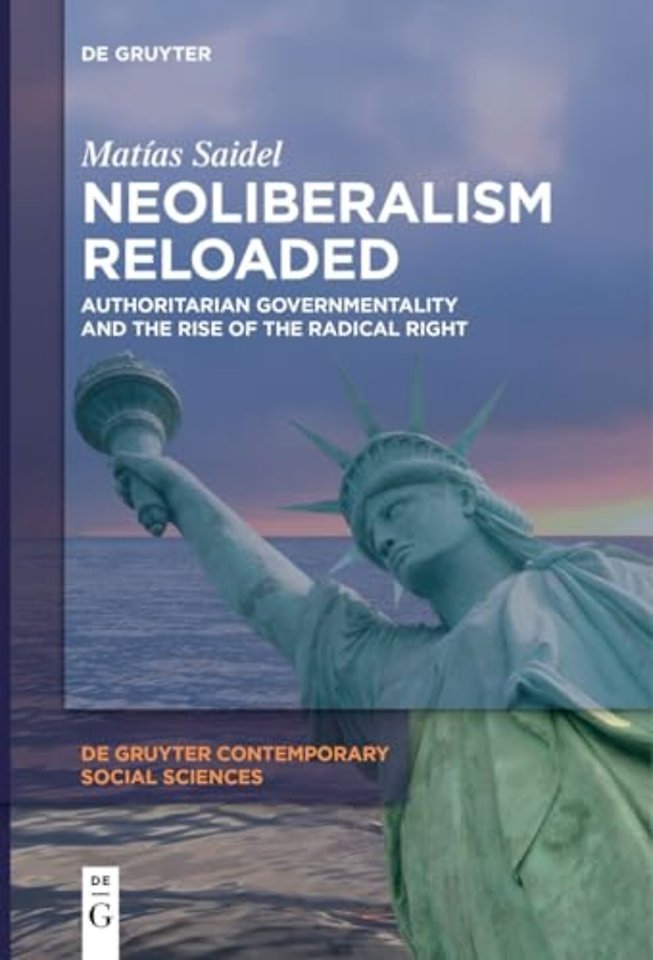 Neoliberalism Reloaded – Authoritarian Governmentality and the Rise of the Radical Right