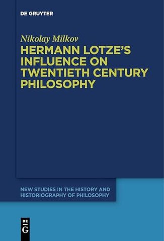 Hermann Lotze`s Influence on Twentieth Century Philosophy