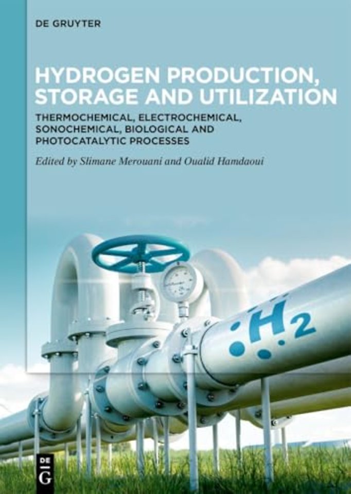 Hydrogen Production, Storage and Utilization – Thermochemical, Electrochemical, Sonochemical, Biological and Photocatalytic Processes