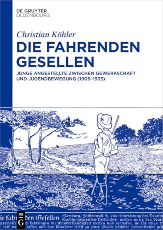 Die Fahrenden Gesellen – Junge Angestellte zwischen Gewerkschaft und Jugendbewegung (1909–1933)