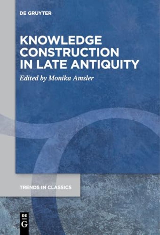 Knowledge Construction in Late Antiquity