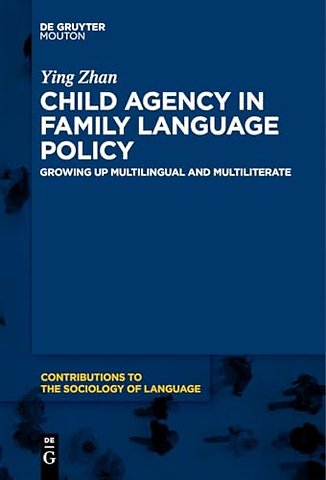 Child Agency in Family Language Policy – Growing up Multilingual and Multiliterate