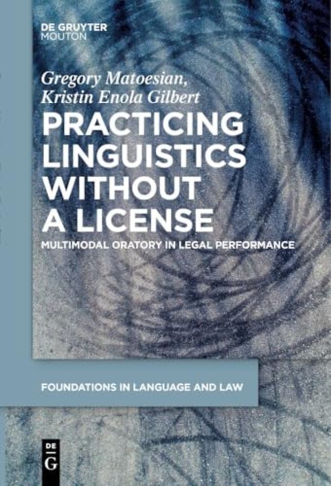 Practicing Linguistics Without a License – Multimodal Oratory in Legal Performance