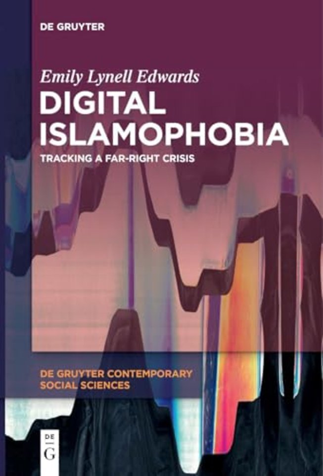 Digital Islamophobia – Tracking a Far–Right Crisis
