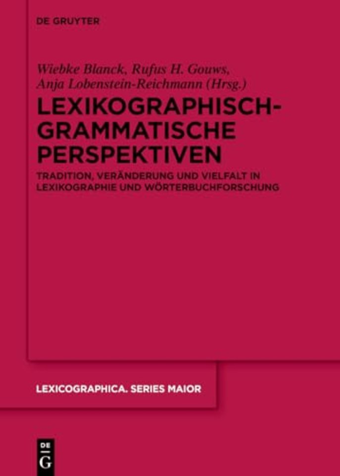 Lexikographisch–grammatische Perspektiven – Tradition, Veränderung und Vielfalt in Lexikographie und Wörterbuchforschung Stefan J. Sc