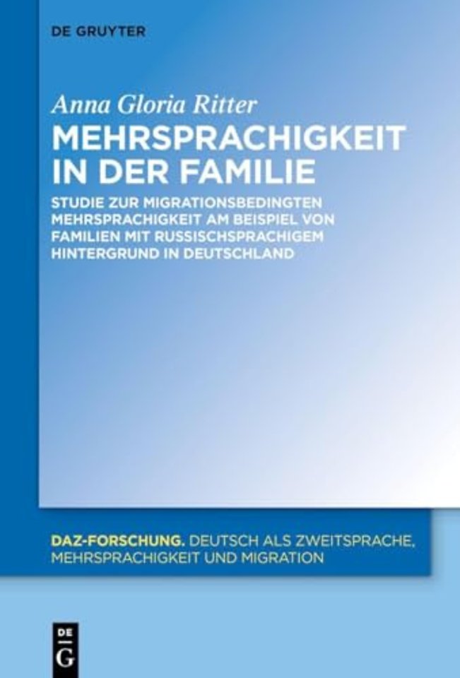 Mehrsprachigkeit in der Familie – Studie zur migrationsbedingten Mehrsprachigkeit am Beispiel von Familien mit russischsprachigem Hintergrund in