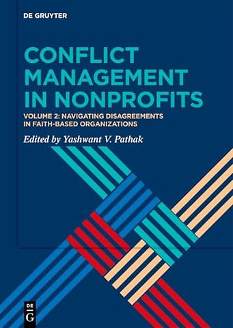 Conflict Management in Nonprofits – Volume 2: Navigating Disagreements in Faith–based Organizations