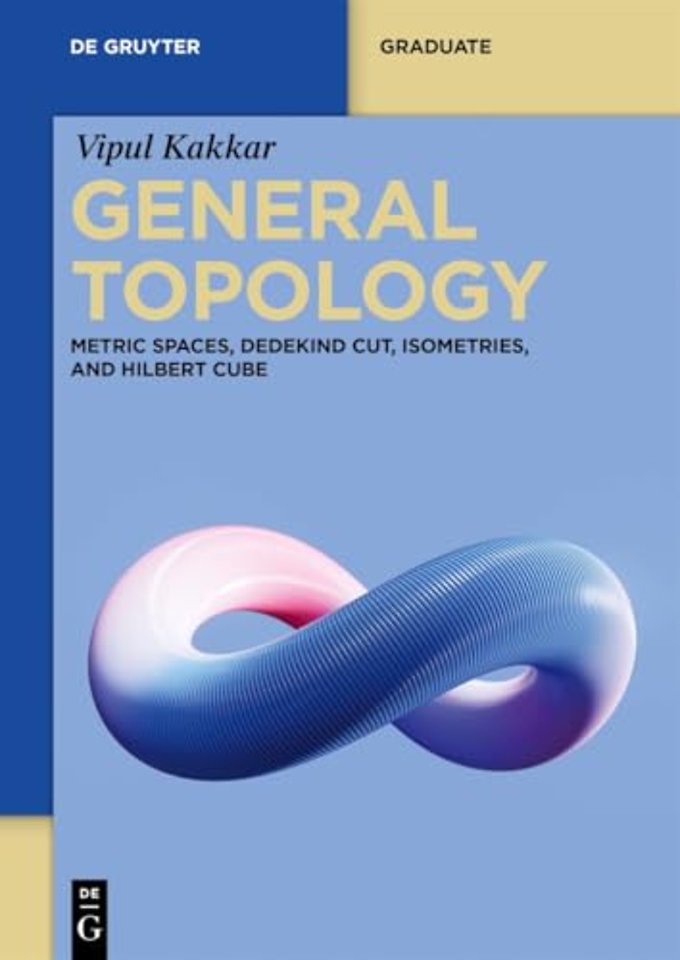 General Topology – Metric Spaces, Dedekind Cut, Isometries, and Hilbert Cube