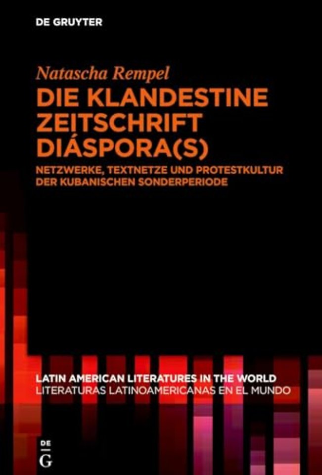 Die klandestine Zeitschrift Diáspora(s) – Netzwerke, Textnetze und Protestkultur der kubanischen Sonderperiode