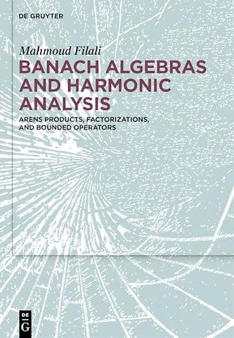Banach Algebras and Harmonic Analysis – Arens Products, Factorizations, and Bounded Operators