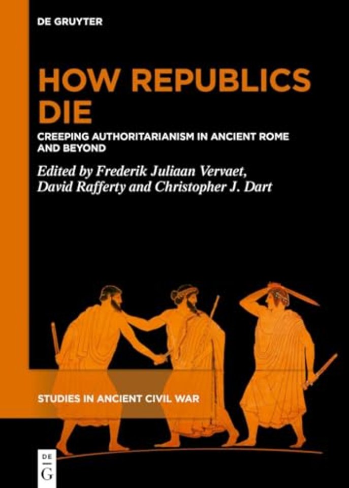 How Republics Die – Creeping Authoritarianism in Ancient Rome and Beyond