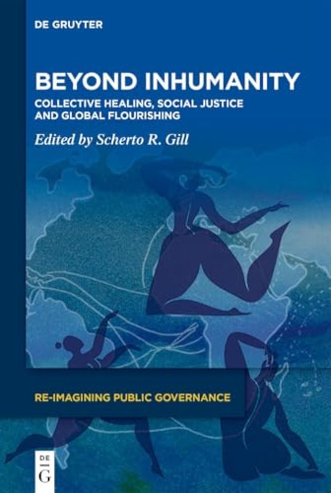 Beyond Inhumanity – Collective Healing, Social Justice and Global Flourishing