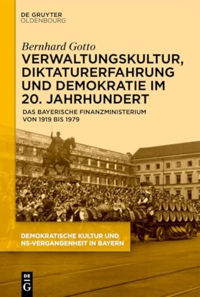Verwaltungskultur, Diktaturerfahrung und Demokra – Das bayerische Finanzministerium von 1919 bis 1979