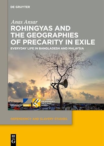 Rohingyas and the Geographies of Precarity in Ex – Everyday Life in Bangladesh and Malaysia