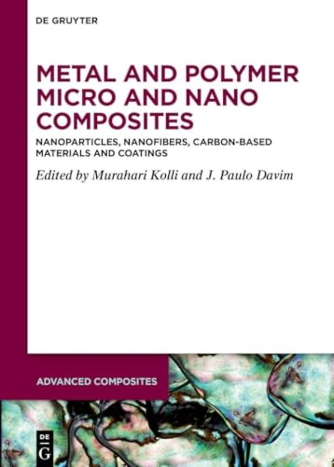 Metal and Polymer Micro and Nano Composites – Nanoparticles, Nanofibers, Carbon–Based Materials and Coatings