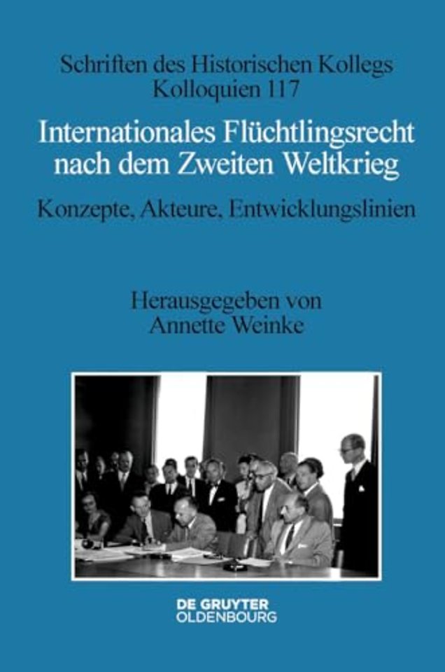 Internationales Flüchtlingsrecht nach dem Zweite – Konzepte, Akteure, Entwicklungslinien