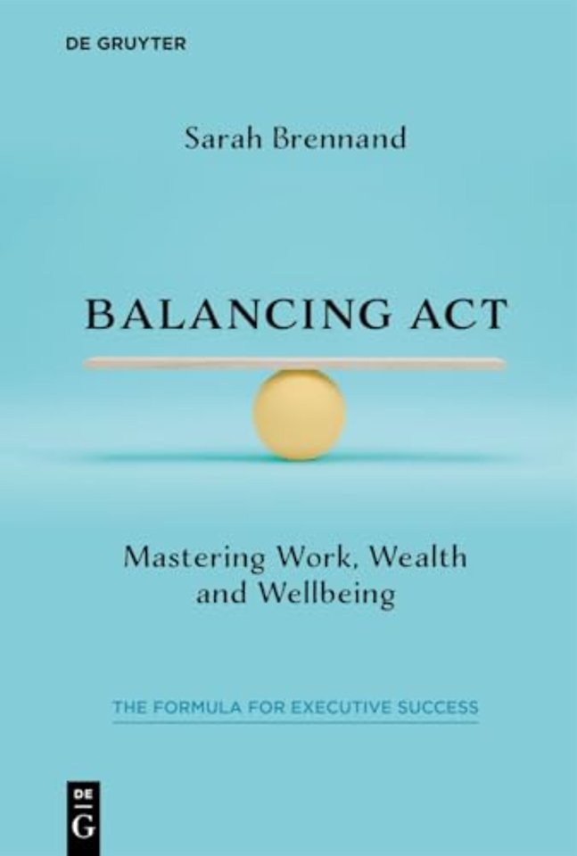 Balancing Act – Mastering Work, Wealth and Wellbeing