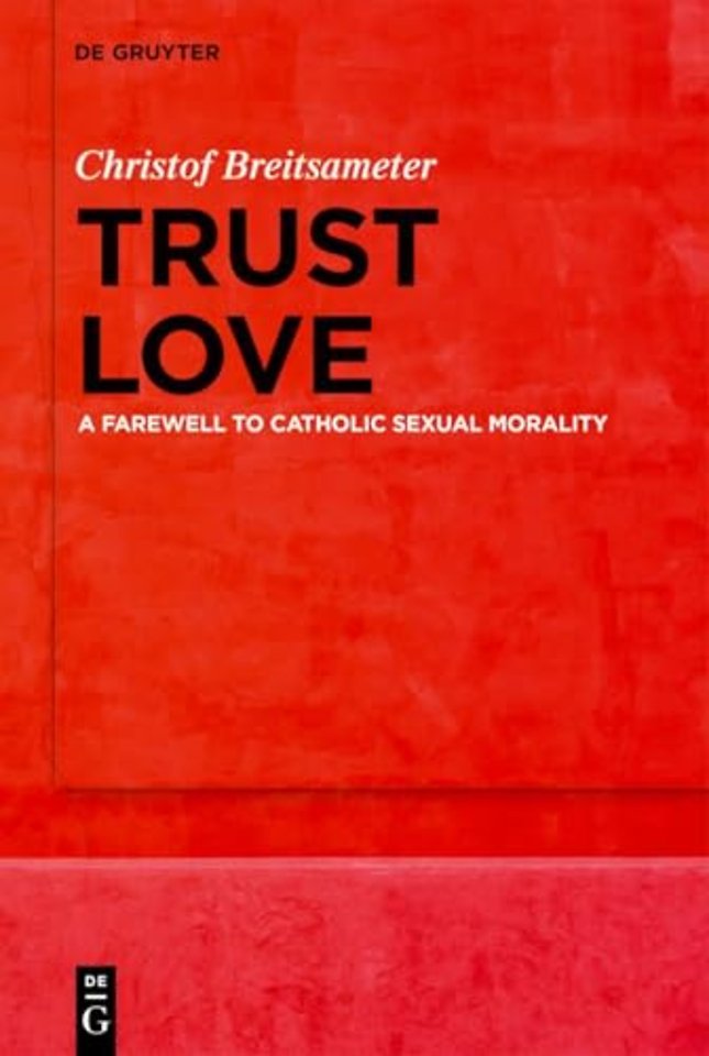 Trust Love – A Farewell to Catholic Sexual Morality
