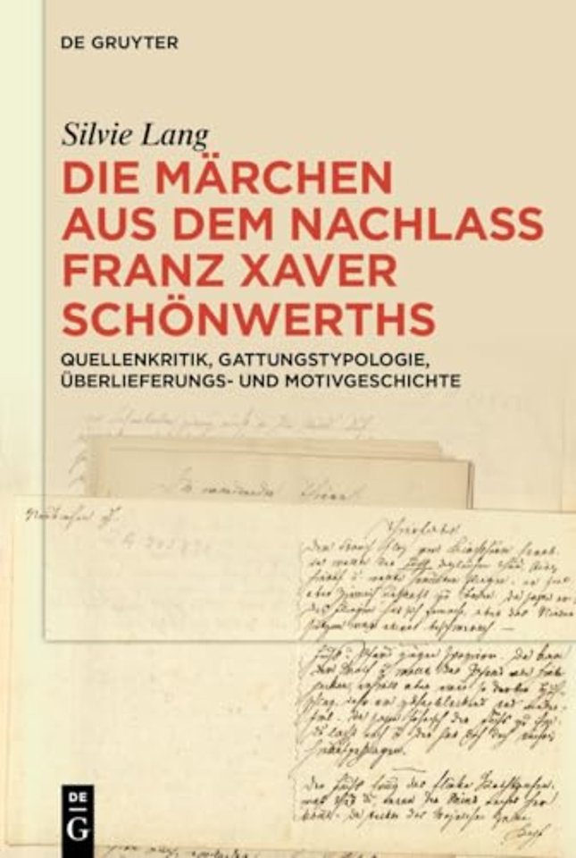 Die Märchen aus dem Nachlass Franz Xaver Schönwe – Quellenkritik, Gattungstypologie, Überlieferungs– und Motivgeschichte