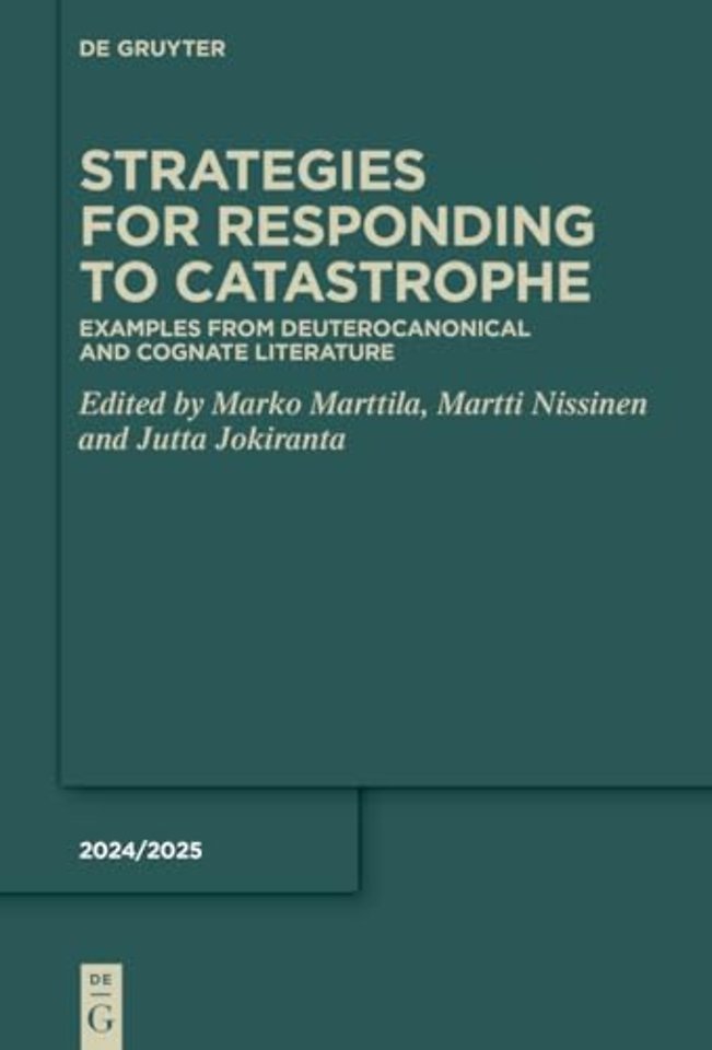 Strategies for Responding to Catastrophe – Examples from Deuterocanonical and Cognate Literature
