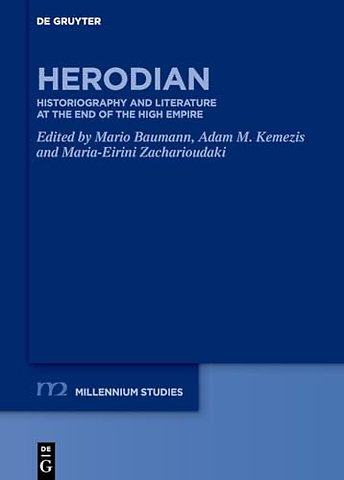 Herodian – Historiography and Literature at the End of the High Empire