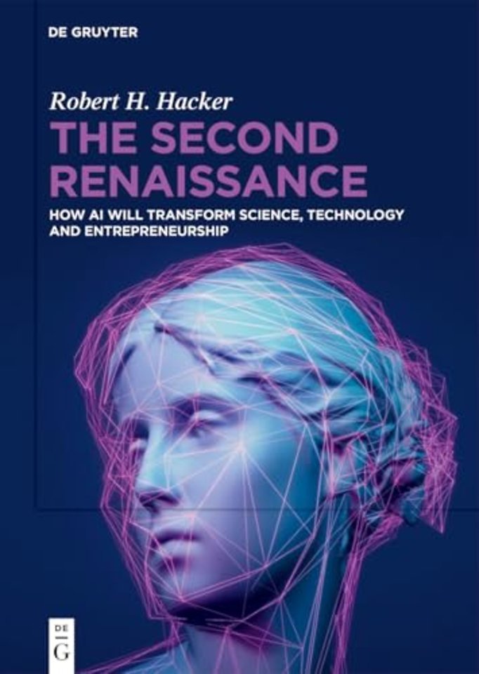 The Second Renaissance – How AI Will Transform Science, Technology and Entrepreneurship