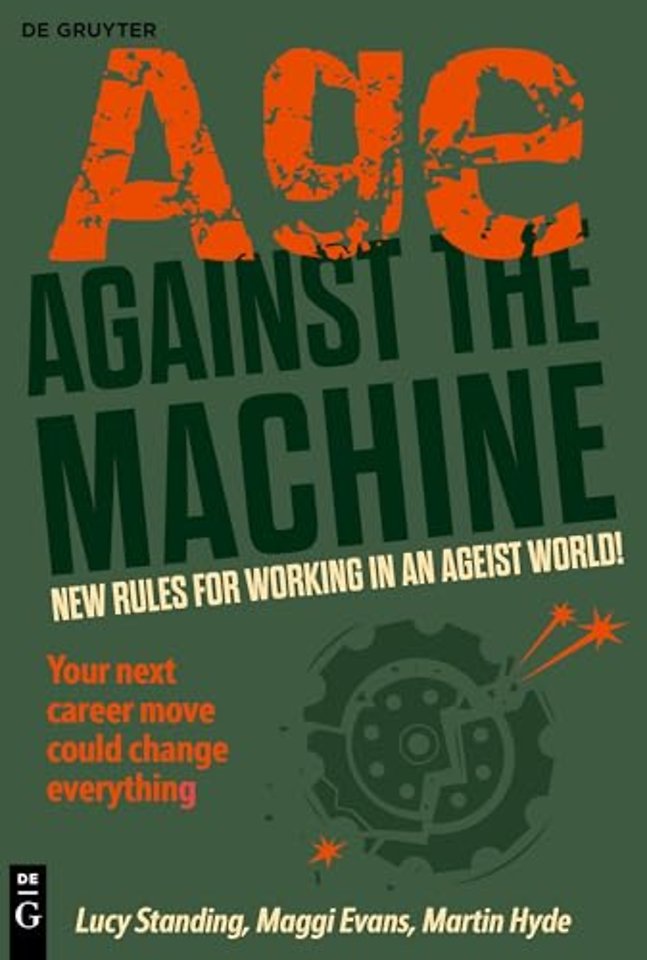 Age Against The Machine – New rules for working in an ageist world