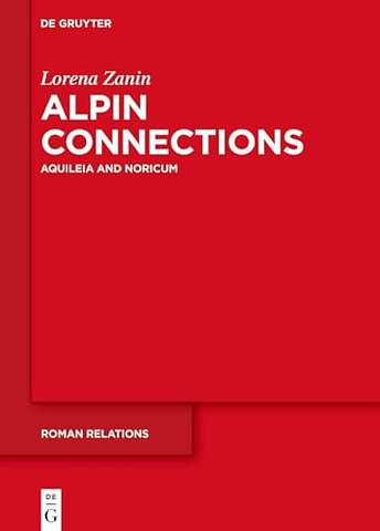 Alpine Connections – Aquileia and Noricum