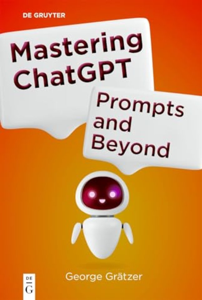 Mastering ChatGPT – Prompts and Beyond