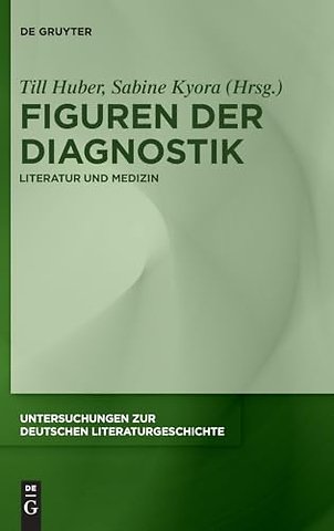 Figuren der Diagnostik – Literatur und Medizin