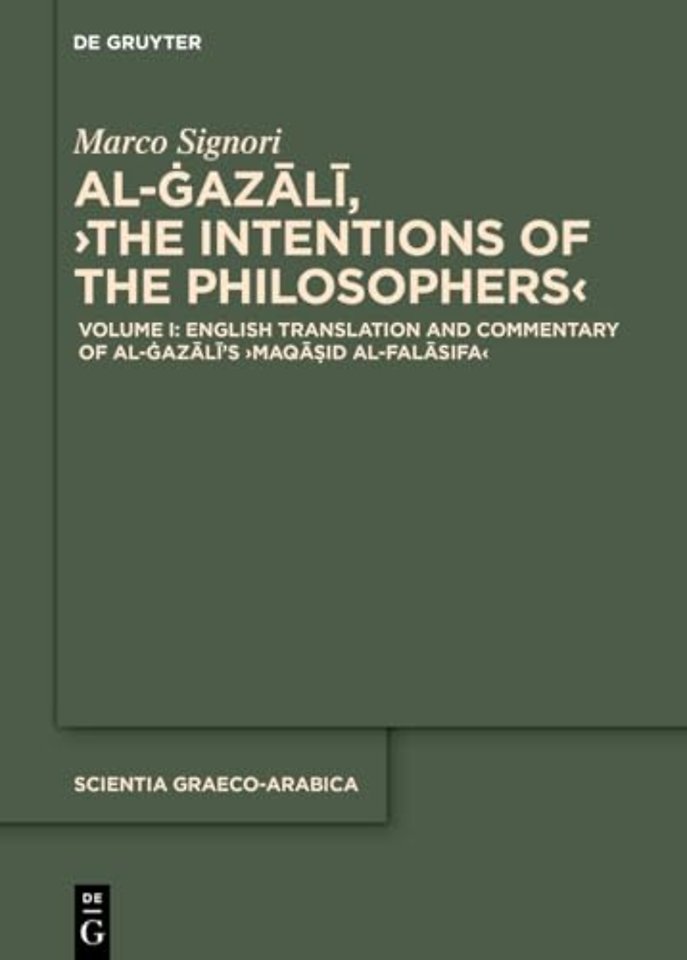 Volume I: English Translation and Commentary of the ›Maqasid al-falasifa‹