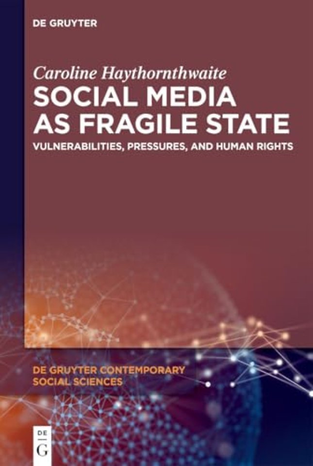 Social Media as Fragile State – Vulnerabilities, Pressures, and Human Rights