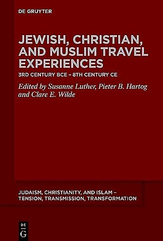 Jewish, Christian, and Muslim Travel Experiences – 3rd century BCE – 8th century CE
