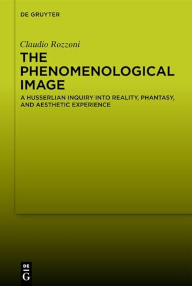 The Phenomenological Image – A Husserlian Inquiry into Reality, Phantasy, and Aesthetic Experience