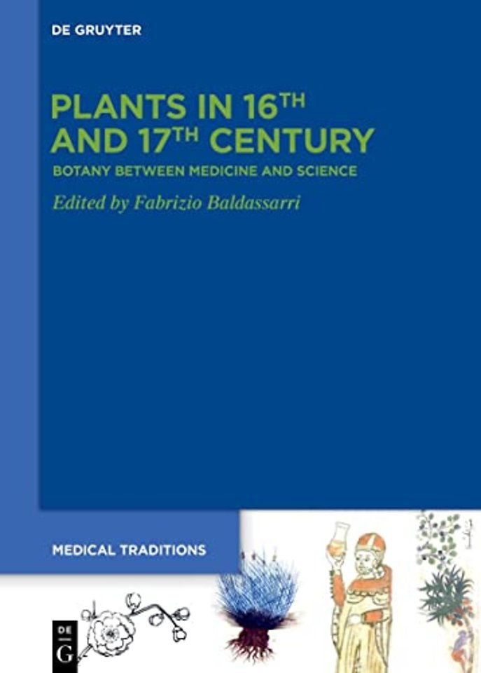 Plants in 16th and 17th Century – Botany between Medicine and Science