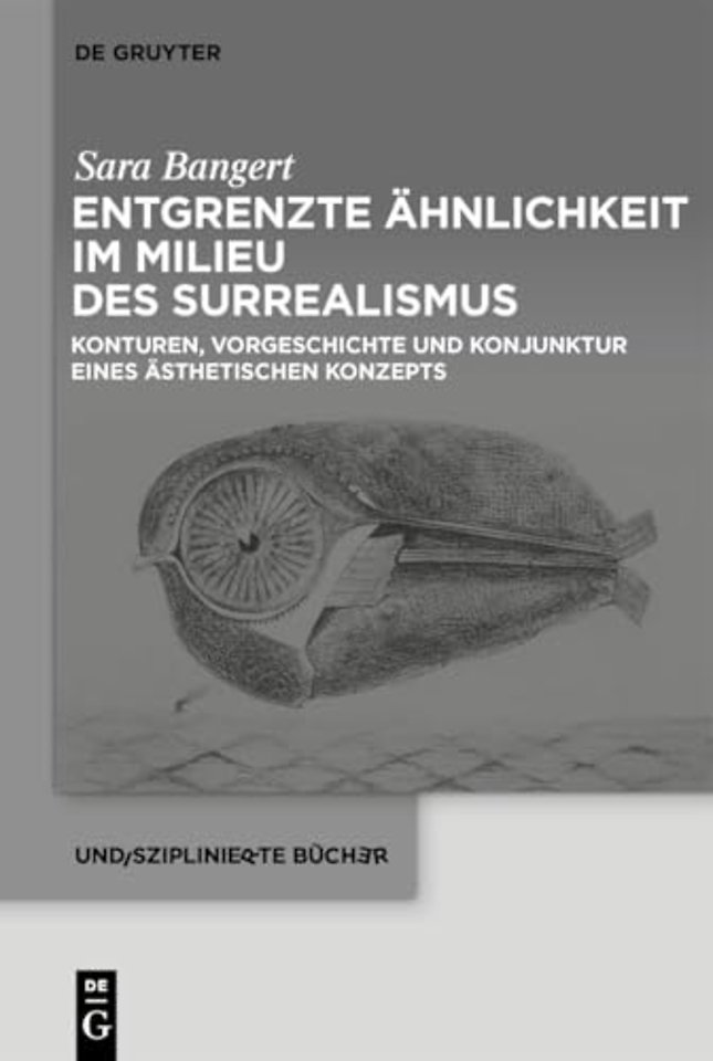 Entgrenzte Ähnlichkeit im Milieu des Surrealismu – Konturen, Vorgeschichte und Konjunktur eines ästhetischen Konzepts
