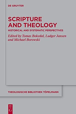 Scripture and Theology – Historical and Systematic Perspectives