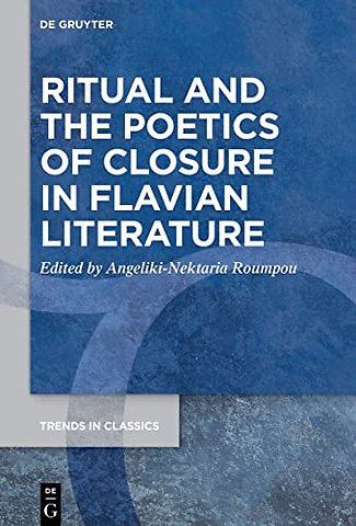 Ritual and the Poetics of Closure in Flavian Literature