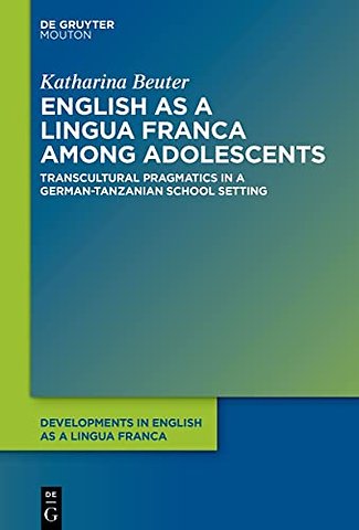 English as a Lingua Franca among Adolescents – Transcultural Pragmatics in a German–Tanzanian School Setting