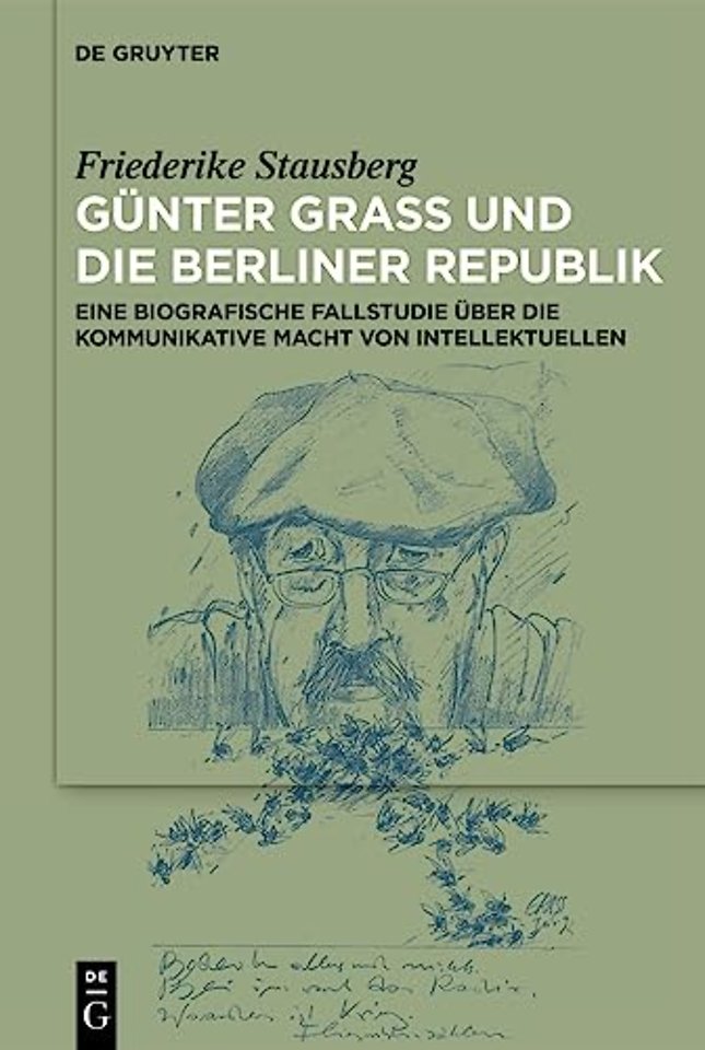 Günter Grass und die Berliner Republik – Eine biografische Fallstudie über die kommunikative Macht von Intellektuellen