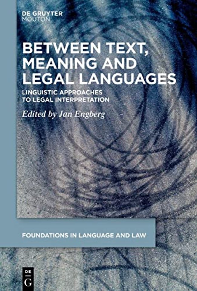 Between Text, Meaning and Legal Languages – Linguistic Approaches to Legal Interpretation