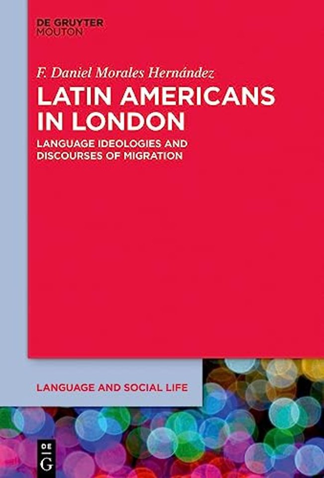 Latin Americans in London – Language Ideologies and Discourses of Migration