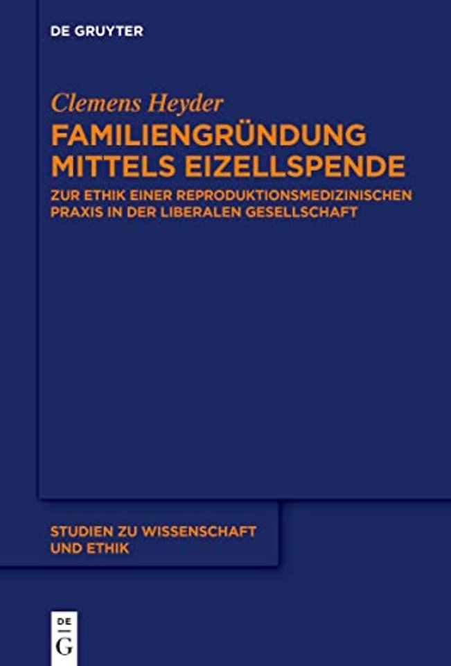 Familiengründung mittels Eizellspende – Zur Ethik einer reproduktionsmedizinischen Praxis in der liberalen Gesellschaft