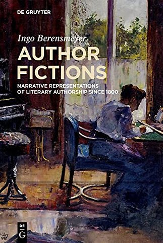 Author Fictions – Narrative Representations of Literary Authorship since 1800