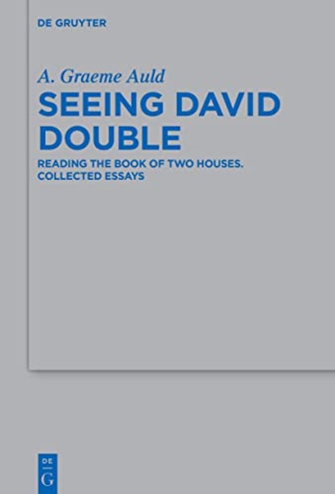 Seeing David Double – Reading the Book of Two Houses. Collected Essays
