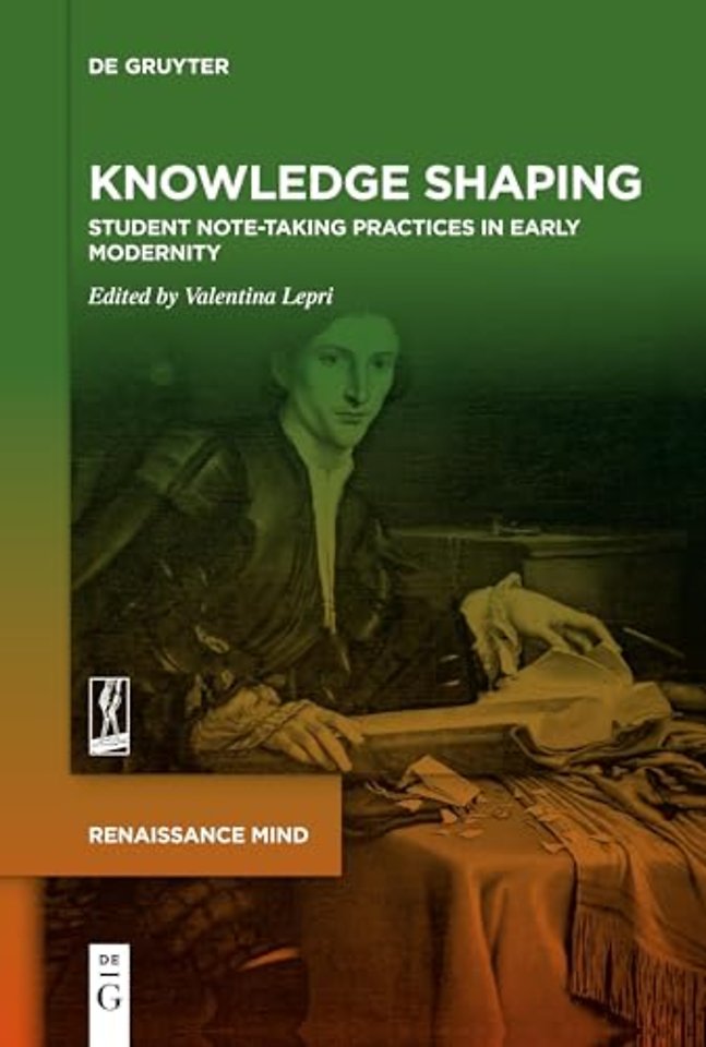 Knowledge Shaping – Student Note–taking Practices in Early Modernity