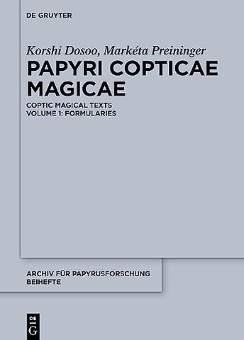 Papyri Copticae Magicae – Coptic Magical Texts, Volume 1: Formularies