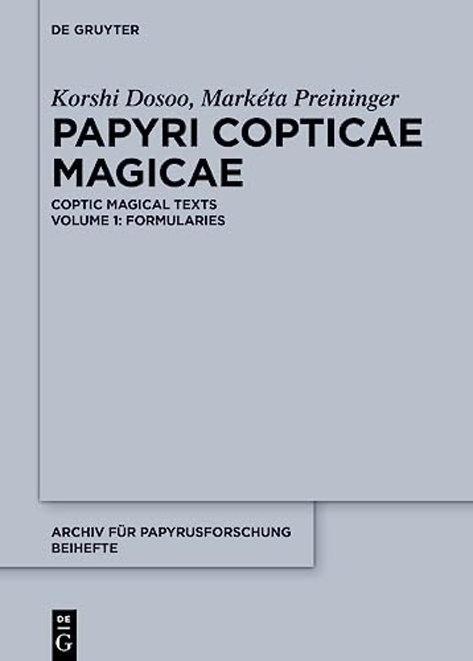 Papyri Copticae Magicae – Coptic Magical Texts, Volume 1: Formularies
