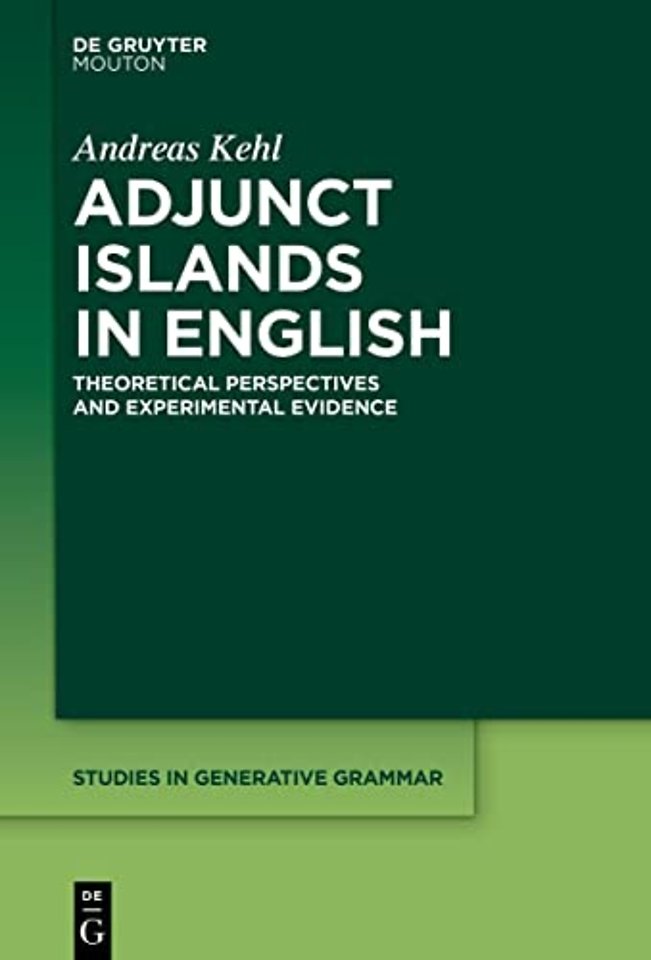 Adjunct Islands in English – Theoretical Perspectives and Experimental Evidence