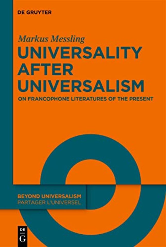 Universality after Universalism – On Francophone Literatures of the Present